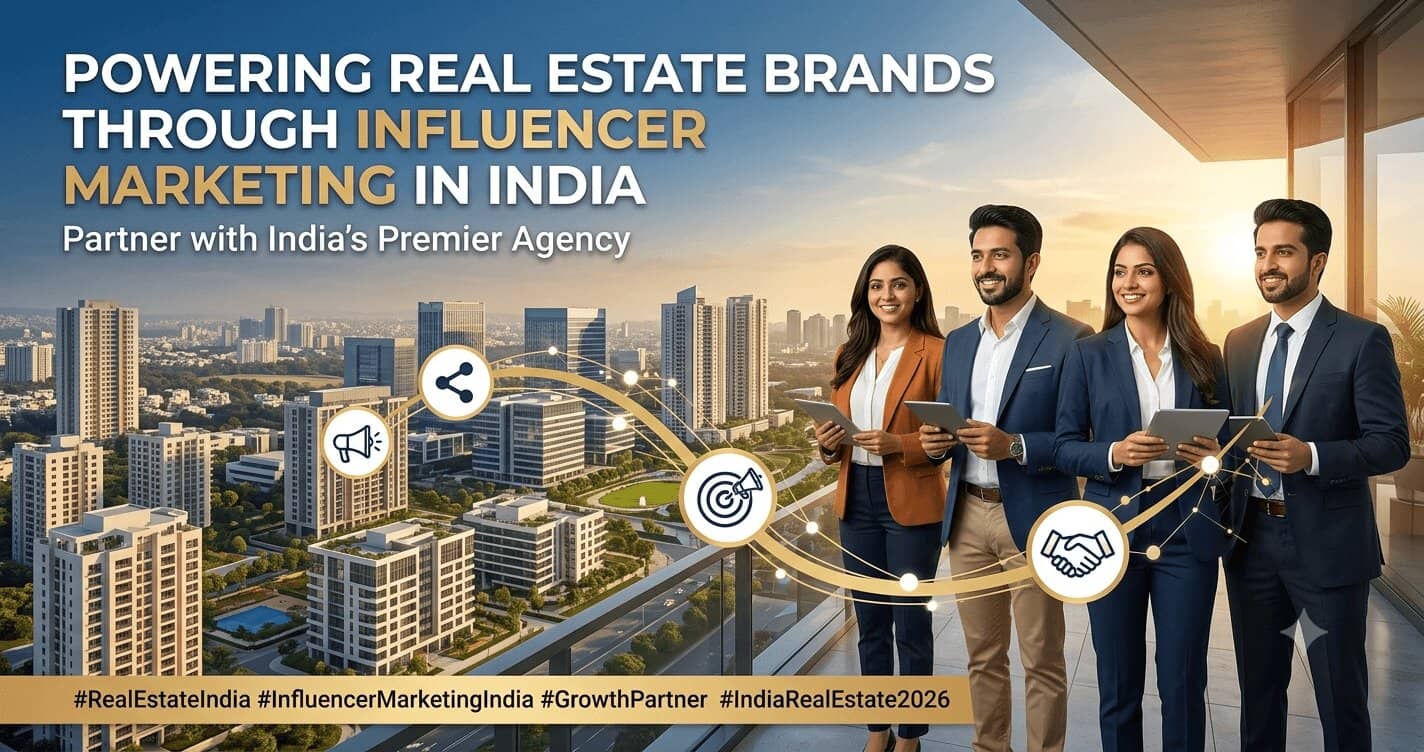 Influencer Marketing Agency in India for Real Estate Brands Influencer Marketing Agency in India for Real Estate Brands