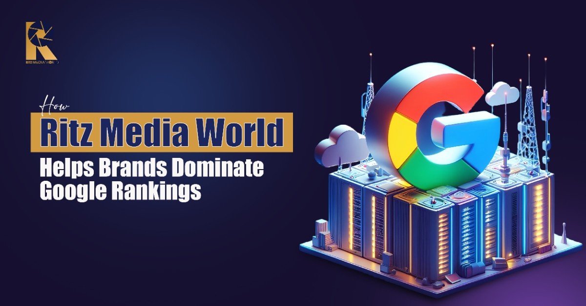 How Ritz Media World Helps Brands Dominate Google Rankings How Ritz Media World Helps Brands Dominate Google Rankings