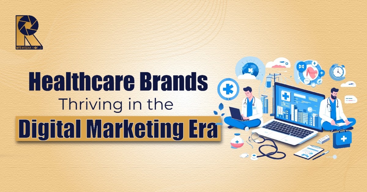 Healthcare Brands: Thriving in the Digital Marketing Era Healthcare Brands: Thriving in the Digital Marketing Era