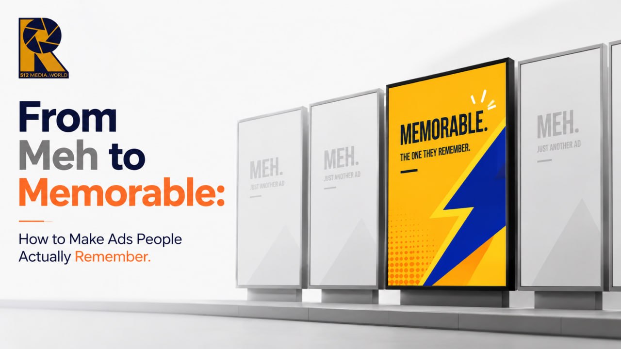 From Meh to Memorable: How to Make Ads People Actually Remember From Meh to Memorable: How to Make Ads People Actually Remember