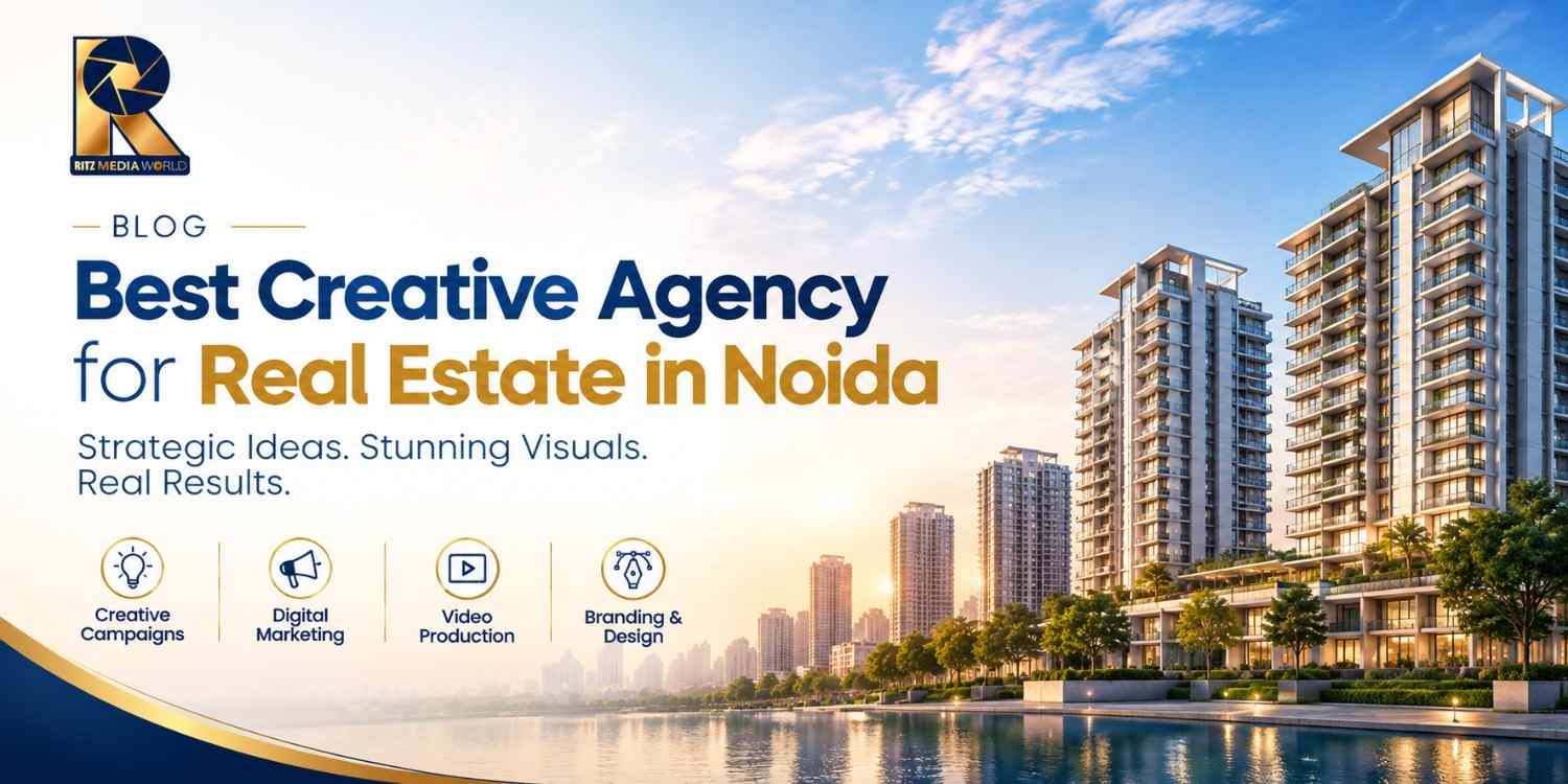 Best Creative Agency for Real Estate in Noida | Ritz Media World Best Creative Agency for Real Estate in Noida | Ritz Media World