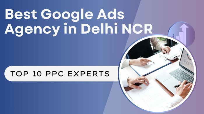 Best Google Ads Agencies in Delhi NCR | Top 10 PPC Experts Best Google Ads Agencies in Delhi NCR | Top 10 PPC Experts