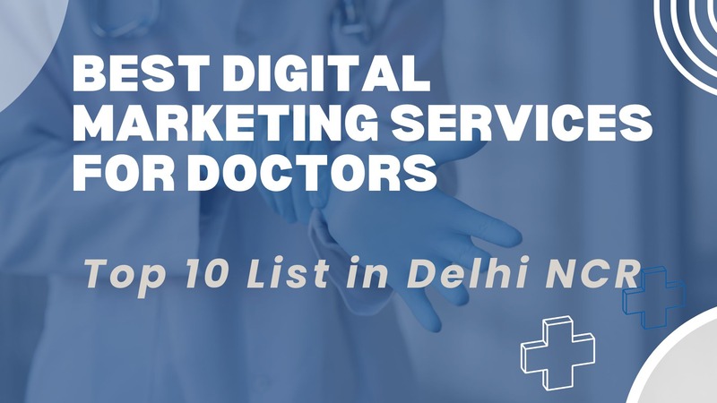 Best Digital Marketing Services for Doctors in Delhi NCR Best Digital Marketing Services for Doctors in Delhi NCR