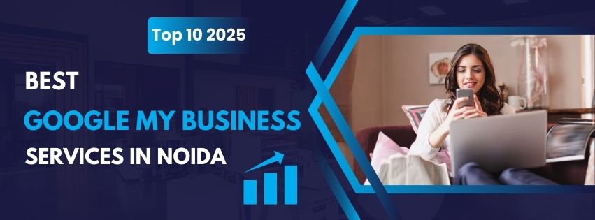 Best Google My Business Optimization Services in Noida to Boost Your Local Visibility Best Google My Business Optimization Services in Noida to Boost Your Local Visibility