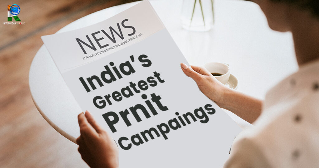 Unveiling the Success Stories: The Most Remarkable Print Advertising Campaigns in India Unveiling the Success Stories: The Most Remarkable Print Advertising Campaigns in India