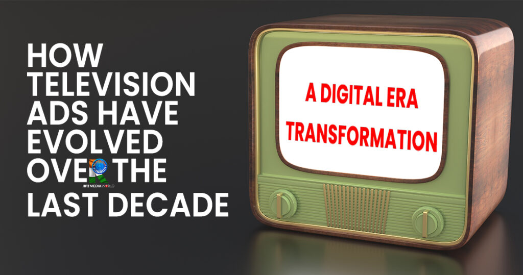 How Television Ads Have Evolved Over the Last Decade: A Digital Era Transformation How Television Ads Have Evolved Over the Last Decade: A Digital Era Transformation