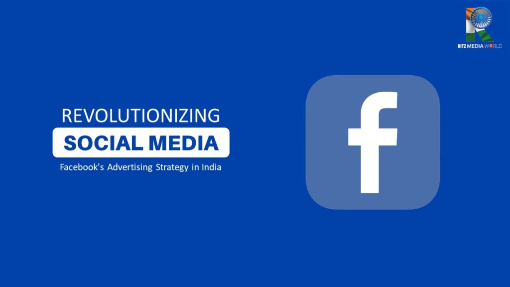 Facebook Advertising Strategy in India - Ritzmediaworld.com